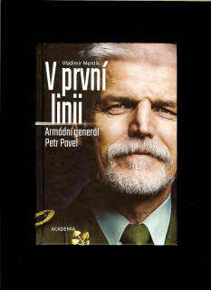 Vladimír Mertlík: V první linii. Armádní generál Petr Pavel