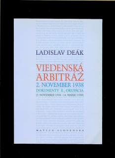 Ladislav Deák: Viedenská arbitráž - 2. november 1938. Dokumenty II.