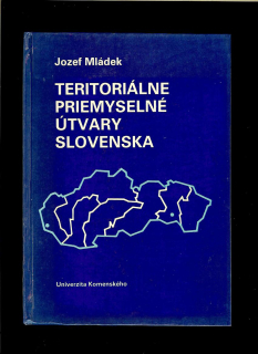 Jozef Mládek: Teritoriálne priemyselné útvary Slovenska