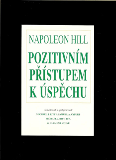 Napoleon Hill: Pozitivním přístupem k úspěchu