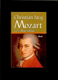 Christian Jacq: Mozart. Brat ohňa