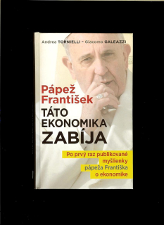Andrea Tornielli, Giacomo Galeazzi: Pápež František - Táto ekonomika zabíja