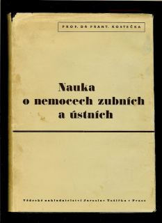 František Kostečka: Nauka o nemocech zubních a ústních /1948/