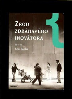 Ken Banks (ed.): Zrod zdráhavého inovátora