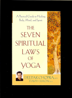 Deepak Chopra, David Simon: The Seven Spiritual Laws of Yoga