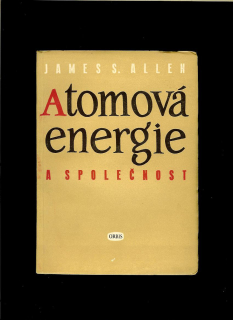 James S. Allen: Atomová energie a společnost /1952/