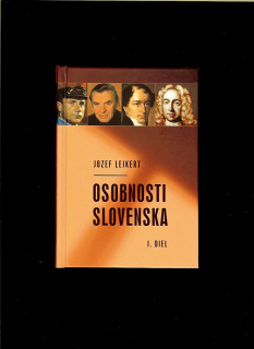 Jozef Leikert: Osobnosti Slovenska. 1. diel