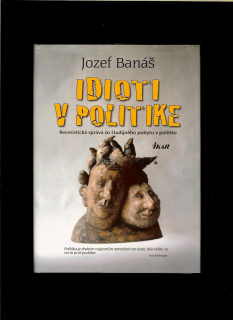 Jozef Banáš: Idioti v politike