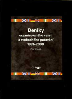 Petr Vrzáček: Deníky organizovaného veselí a svobodného putování 1981-2000