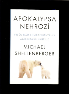 Michael Shellenberger: Apokalypsa nehrozí
