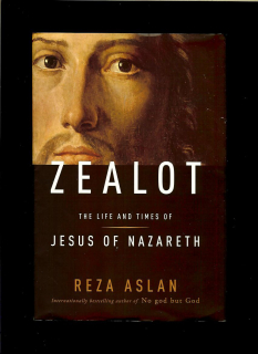 Reza Aslan: Zealot. The Life and Times of Jesus of Nazareth