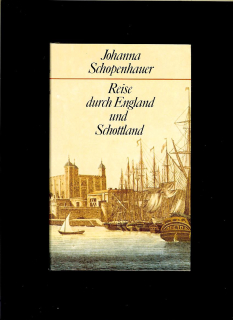 Johanna Schopenhauer: Reise durch England und Schottland