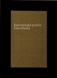  Ľubomír Olach: Kaviarenská poézia Ľuba Olacha