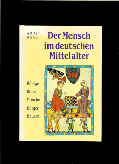 Adolf Waas: Der Mensch im deutschen Mittelalter