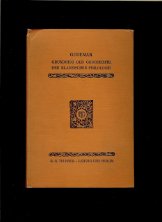 Alfred Gudeman: Grundriss der Geschichte der klassischen Philologie /1909/