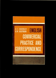 C. E. Eckersley, W. Kaufmann: English Commercial Practice and Correspondence /1967/