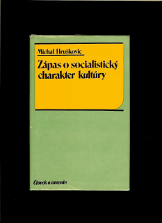 Michal Hruškovic: Zápas o socialistický charakter kultúry