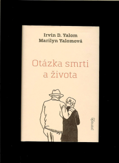 Irvin D. Yalom, Marilyn Yalomová: Otázka smrti a života