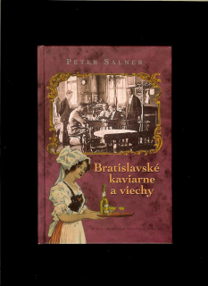 Peter Salner: Bratislavské kaviarne a viechy