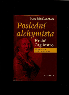 Iain McCalman: Poslední alchymista. Hrabě Cagliostro - Mistr magie ve věku rozumu