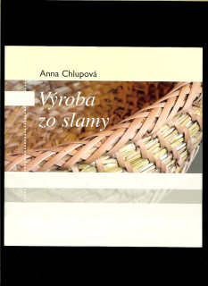 Anna Chlupová: Výroba zo slamy