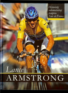 Lance Armstrong. Historický sedemnásobný šampión Tour de France