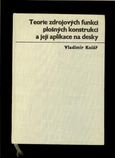 Vladimír Kolář: Teorie zdrojových funkcí plošných konstrukcí a její aplikace na desky /1967/