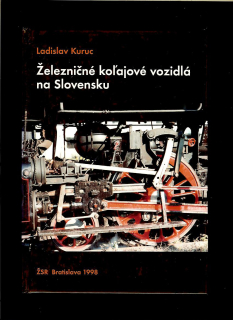 Ladislav Kuruc: Železničné koľajové vozidlá na Slovensku