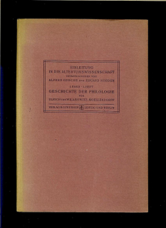 Alfred Gercke, Eduard Norden: Einleitung in die Altertumswissenschaft. Geschichte der Philologie /1921/