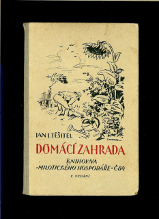 Jan J. Těšitel: Domácí zahrada /1947/