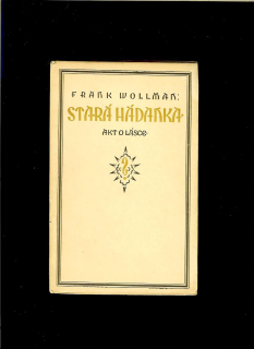 Frank Wollman: Stará hádanka. Akt o lásce /1923/