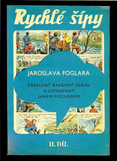 Jaroslav Foglar: Rychlé šípy. II. díl /il. Jan Fischer/