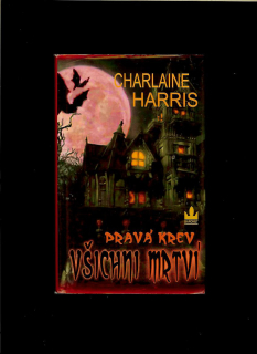 Charlaine Harris: Pravá krev. Všichni mrtví