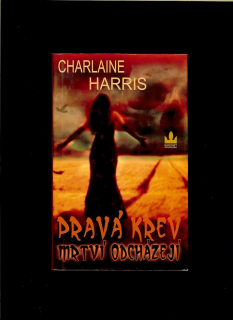 Charlaine Harris: Pravá krev. Mrtví odcházejí