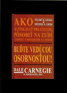 Dale Carnegie: Buďte vedúcou osobnosťou!