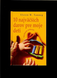 Steven W. Vannoy: 10 najväčších darov pre moje deti