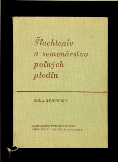 Alois Stavinoha: Šľachtenie a semenárstvo poľných plodín /1960/
