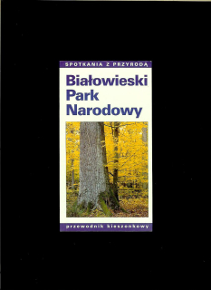 Czeslaw Okolów, Grzegorz Okolów: Bialowieski Park Narodowy