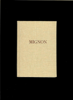 A: Thomas: Mignon - Romantická opera o třech dějstvích /1927/