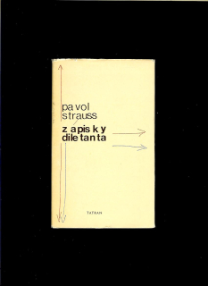 Pavol Strauss: Zápisky diletanta /1968/