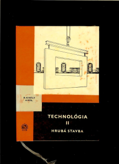 Belo Kintly a kol.: Technológia II. Hrubá stavba /1965/