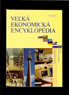 Peter Baláž a kol.: Veľká ekonomická encyklopédia. Výkladový slovník A - Ž