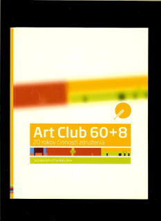 Art Club 60+8. 20 rokov činnosti združenia