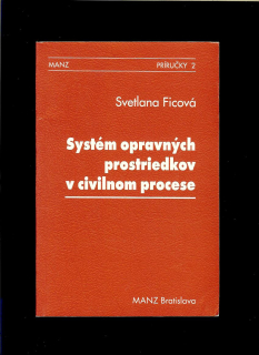 Svetlana Ficová: Systém opravných prostriedkov v civilnom procese