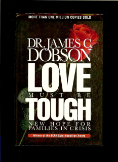 James C. Dobson: Love Must Be Tough