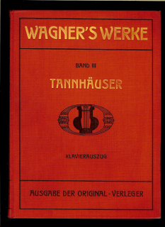Richard Wagner's Werke. Tannhäuser und der Sängerkrieg auf Wartburg. Vollständiger Klavierauszug