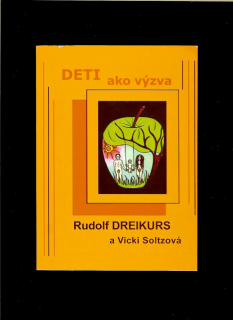 Rudolf Dreikurs, Vicki Soltzová: Deti ako výzva