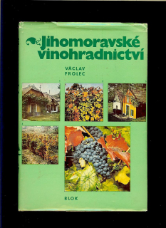 Václav Frolec: Jihomoravské vinohradnictví