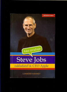 Leander Kahney: Ako uvažuje Steve Jobs