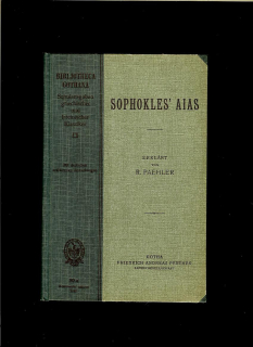 Sophokles' Aias. Für den Schulgebrauch erklärt von Dr. R. Paehler /1909/